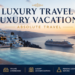 Luxury Travel and Luxury Vacations Guide