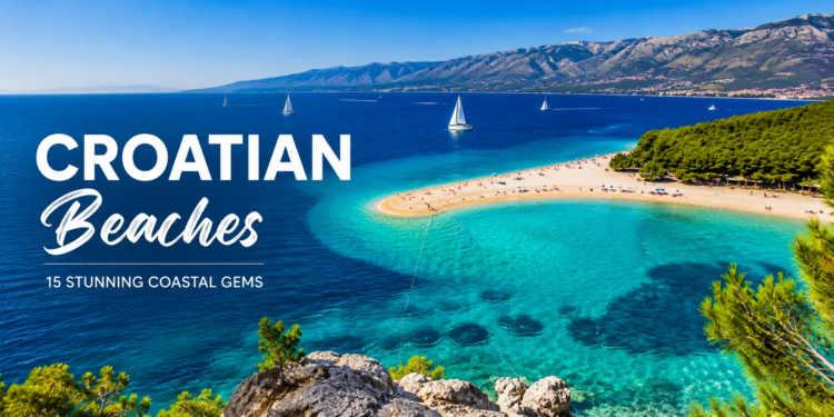 Croatian Beaches: 8 Stunning Spots You'll Love